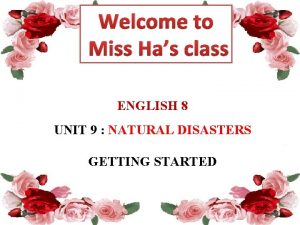 Welcome to Miss Has class ENGLISH 8 UNIT