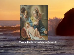 Virgem Maria no projeto de Salvao Deus segundo