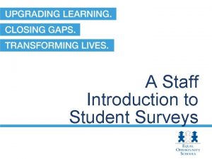 A Staff Introduction to Student Surveys Student Survey