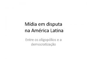 Mdia em disputa na Amrica Latina Entre os