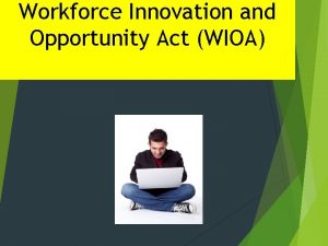 Workforce Innovation and Opportunity Act WIOA Workforce Center