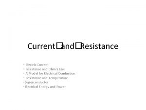 CurrentandResistance Electric Current Resistance and Ohms Law A