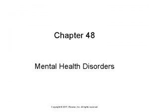 Chapter 48 Mental Health Disorders Copyright 2017 Elsevier