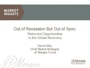 Out of Recession But Out of Sync Risks