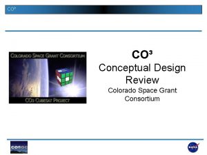 CO Conceptual Design Review Colorado Space Grant Consortium