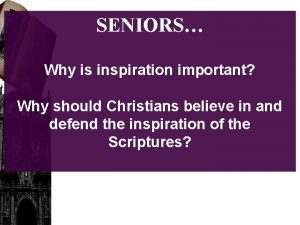 SENIORS Why is inspiration important Why should Christians