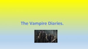 The Vampire Diaries Use for The Vampire Diaries