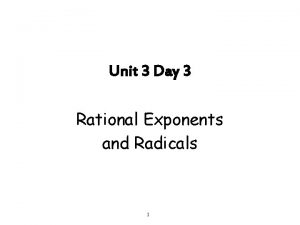 Unit 3 Day 3 Rational Exponents and Radicals