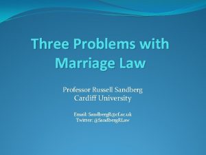 Three Problems with Marriage Law Professor Russell Sandberg