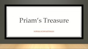 Priams Treasure SOPHIA SCHWARTSMAN The Trojan Gold A