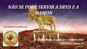 NO SE PODE SERVIR A DEUS E A