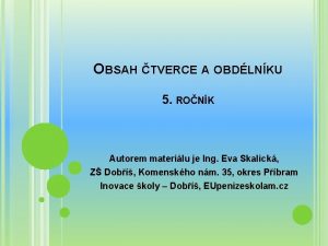 OBSAH TVERCE A OBDLNKU 5 RONK Autorem materilu