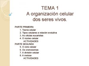 TEMA 1 A organizacin celular dos seres vivos