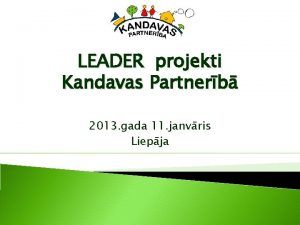 LEADER projekti Kandavas Partnerb 2013 gada 11 janvris