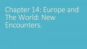 Chapter 14 Europe and The World New Encounters