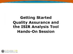 Getting Started Quality Assurance and the ISIR Analysis