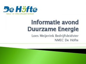 Informatie avond Duurzame Energie Loes Meijerink Bedrijfsleidster NMEC