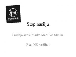 Stop nasilju Srednja kola Marka Marulia Slatina Reci