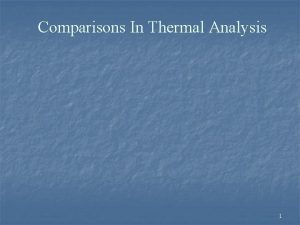 Comparisons In Thermal Analysis 1 Comparisons In Thermal