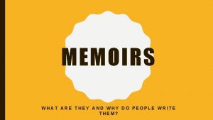 MEMOIRS WHAT ARE THEY AND WHY DO PEOPLE