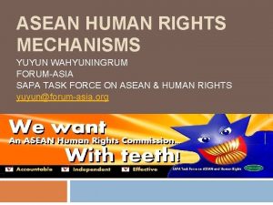 ASEAN HUMAN RIGHTS MECHANISMS YUYUN WAHYUNINGRUM FORUMASIA SAPA