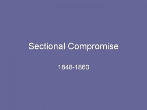 Sectional Compromise 1848 1860 Constitutional Issues In 1860