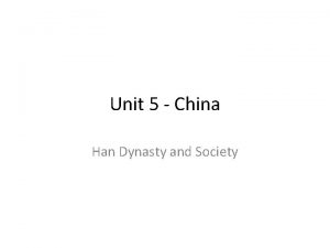 Unit 5 China Han Dynasty and Society Han
