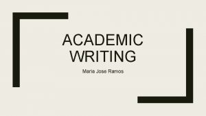 ACADEMIC WRITING Maria Jose Ramos Writing process Planning