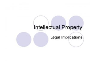 Intellectual Property Legal Implications What is Intellectual Property