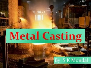 Metal Casting By S K Mondal Sand casting