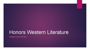 Honors Western Literature TERMS FOR POETRY Dramatic Monologue