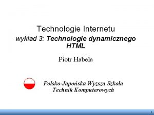 Technologie Internetu wykad 3 Technologie dynamicznego HTML Piotr