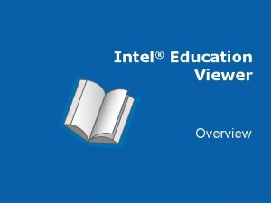 Intel Education Viewer Overview Intel Education Viewer A