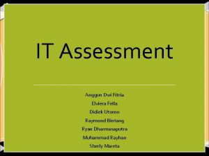 IT Assessment Anggun Dwi Fitria Elviera Fella Didiek