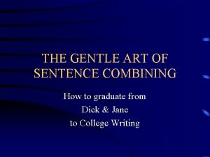 THE GENTLE ART OF SENTENCE COMBINING How to