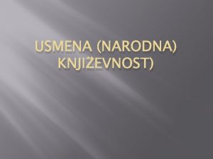 USMENA NARODNA KNJIEVNOST Vuk Stefanovi Karadi 17871864 roen