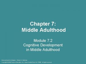 Chapter 7 Middle Adulthood Module 7 2 Cognitive