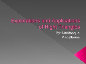 Explorations and Applications of Right Triangles By Marifosque