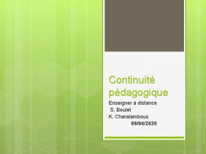 Continuit pdagogique Enseigner distance S Boulet K Charalambous