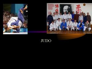 JUDO JUDO o je vlastne judo Dudo je