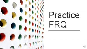 Practice FRQ Countries face tradeoffs between producing consumer