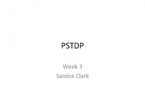 PSTDP Week 3 Sandra Clark Todays agenda Ice