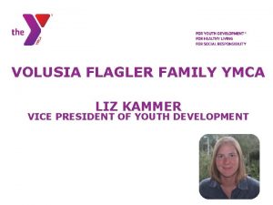 VOLUSIA FLAGLER FAMILY YMCA LIZ KAMMER VICE PRESIDENT