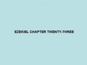 EZEKIEL CHAPTER TWENTYTHREE PROPHET DATE JONAH 825 785