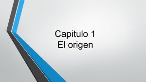 Capitulo 1 El origen El origen del movimiento