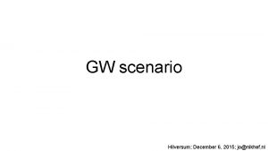 GW scenario Hilversum December 6 2015 jonikhef nl