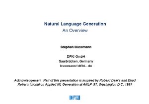 Natural Language Generation An Overview Stephan Busemann DFKI
