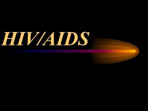 HIVAIDS HIV Human Immunodeficiency Virus The virus that