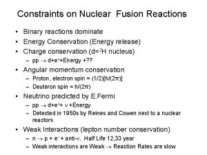 Constraints on Nuclear Fusion Reactions Binary reactions dominate