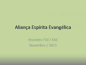 Aliana Esprita Evanglica Encontro FDJ EAE Novembro 2015